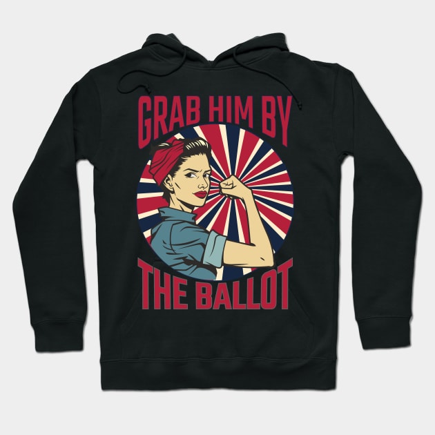 Grab Him By The Ballot Hoodie by MZeeDesigns